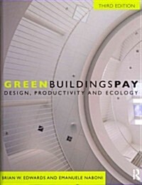 Green Buildings Pay : Design, Productivity and Ecology (Hardcover, 3 ed)