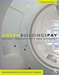 Green Buildings Pay : Design, Productivity and Ecology (Paperback, 3 New edition)