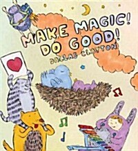 Make Magic! Do Good! (Hardcover)