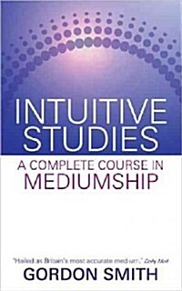 Intuitive Studies: A Complete Course in Mediumship (Paperback)