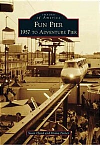Fun Pier: 1957 to Adventure Pier (Paperback)