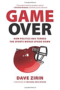 Game Over: How Politics Has Turned the Sports World Upside Down (Paperback)
