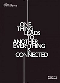 One Thing Leads to Another - Everything is Connected: Art on the Underground (Hardcover)