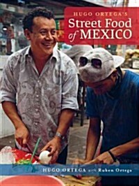 Hugo Ortegas Street Food of Mexico (Hardcover, New)