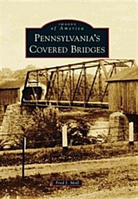 Pennsylvanias Covered Bridges (Paperback)