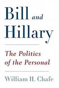 Bill and Hillary: The Politics of the Personal (Hardcover)