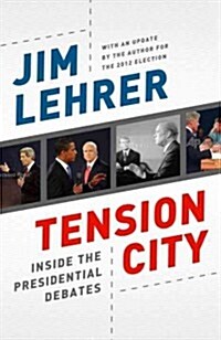 Tension City: Inside the Presidential Debates (Paperback)