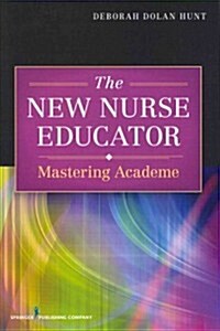 The New Nurse Educator: Mastering Academe (Paperback)