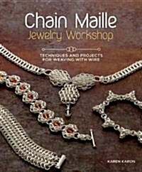 Chain Maille Jewelry Workshop: Techniques and Projects for Weaving with Wire (Paperback)