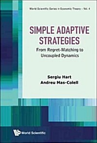 Simple Adaptive Strategies: From Regret-Matching to Uncoupled Dynamics (Hardcover)
