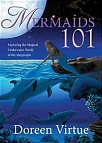 Mermaids 101: Exploring the Magical Underwater World of the Merpeople (Hardcover)