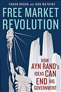 Free Market Revolution : How Ayn Rands Ideas Can End Big Government (Hardcover)