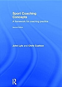 Sport Coaching Concepts : A Framework for Coaching Practice (Hardcover)