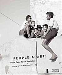 People Apart 1950s Cape Town Revisited : Photographs by Bryan Heseltine (Paperback)