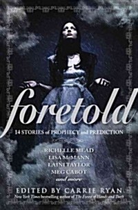 Foretold: 14 Tales of Prophecy and Prediction (Hardcover)