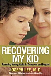 Recovering My Kid: Parenting Young Adults in Treatment and Beyond (Paperback)