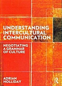 Understanding Intercultural Communication : Negotiating a Grammar of Culture (Paperback)