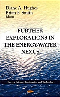 Further Explorations in the Energy-Water Nexus (Hardcover, UK)