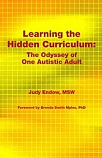 Learning the Hidden Curriculum: The Odyssey of One Autistic Adult (Paperback)