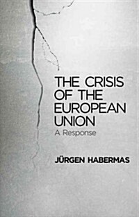 The Crisis of the European Union : A Response (Hardcover)