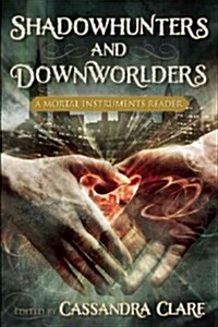 Shadowhunters and Downworlders: A Mortal Instruments Reader (Paperback)