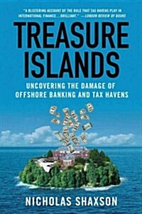 Treasure Islands: Uncovering the Damage of Offshore Banking and Tax Havens (Paperback)