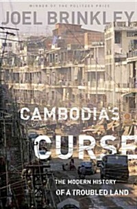 Cambodias Curse: The Modern History of a Troubled Land (Paperback)