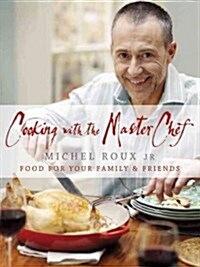 Cooking with The Master Chef : Food For Your Family & Friends (Paperback)