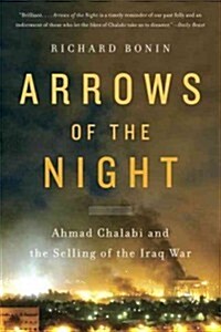 Arrows of the Night: Ahmad Chalabi and the Selling of the Iraq War (Paperback)