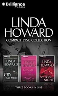 Linda Howard Compact Disc Collection 2: Cry No More, Kiss Me While I Sleep, Cover of Night (Audio CD)