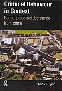 Criminal Behaviour in Context : Space, Place and Desistance from Crime (Paperback)