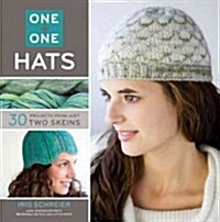 One + One: Hats: 30 Projects from Just Two Skeins (Paperback)