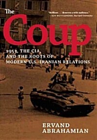 The Coup : 1953, The CIA, and The Roots of Modern U.S.-Iranian Relations (Hardcover)