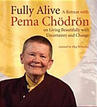 Fully Alive: A Retreat with Pema Chodron on Living Beautifully with Uncertainty and Change (Audio CD)