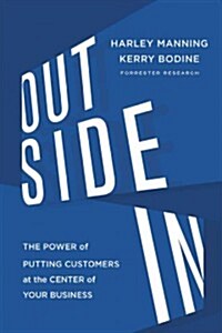 Outside in: The Power of Putting Customers at the Center of Your Business (Hardcover)
