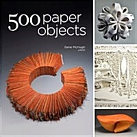 500 Paper Objects: New Directions in Paper Art (Paperback)
