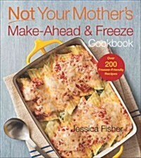 Not Your Mothers Make-Ahead and Freeze Cookbook (Paperback)