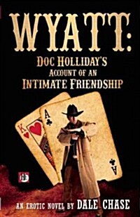 Wyatt: Doc Hollidays Account of an Intimate Friendship (Paperback)