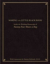 Making the Little Black Book: Inside the Working Manuscript of Twenty-Four Hours a Day (Hardcover)