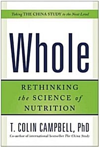 Whole: Rethinking the Science of Nutrition (Hardcover)