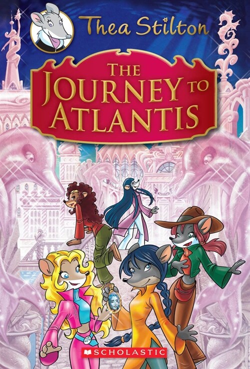 The Journey to Atlantis (Thea Stilton: Special Edition #1): A Geronimo Stilton Adventure (Hardcover)