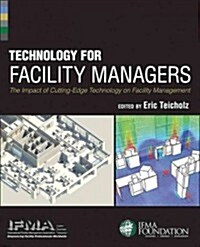 Technology for Facility Managers: The Impact of Cutting-Edge Technology on Facility Management (Hardcover)