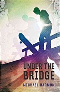 Under the Bridge (Library Binding)