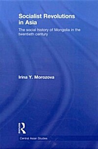 Socialist Revolutions in Asia : The Social History of Mongolia in the 20th Century (Paperback)