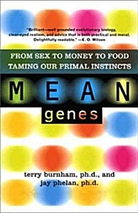 Mean Genes: From Sex to Money to Food: Taming Our Primal Instincts (Paperback)