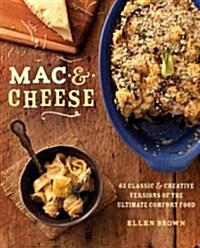 Mac & Cheese: 80 Classic & Creative Versions of the Ultimate Comfort Food (Paperback)