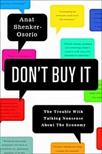 Dont Buy It: The Trouble with Talking Nonsense about the Economy (Hardcover)