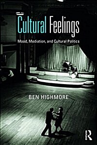 Cultural Feelings : Mood, Mediation and Cultural Politics (Paperback)