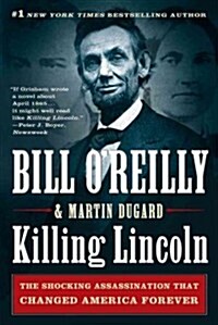 Killing Lincoln: The Shocking Assassination That Changed America Forever (Paperback)