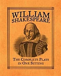 William Shakespeare: The Complete Plays in One Sitting (Hardcover)